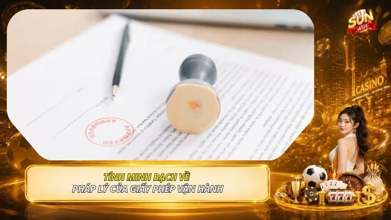 Tính minh bạch về pháp lý của giấy phép vận hành